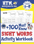 +100 Must Know Sight Words Activity Workbook: Learn, Trace & Practice The 100 Most Common High Frequency Words For Kids Learning To Write & Read. Ages - Paperback