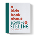 A Kids Book About Becoming a Sibling